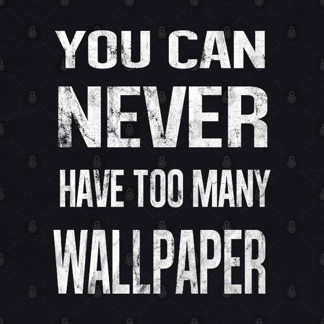 You Can Never Have Too Many Wallpaper by familycuteycom